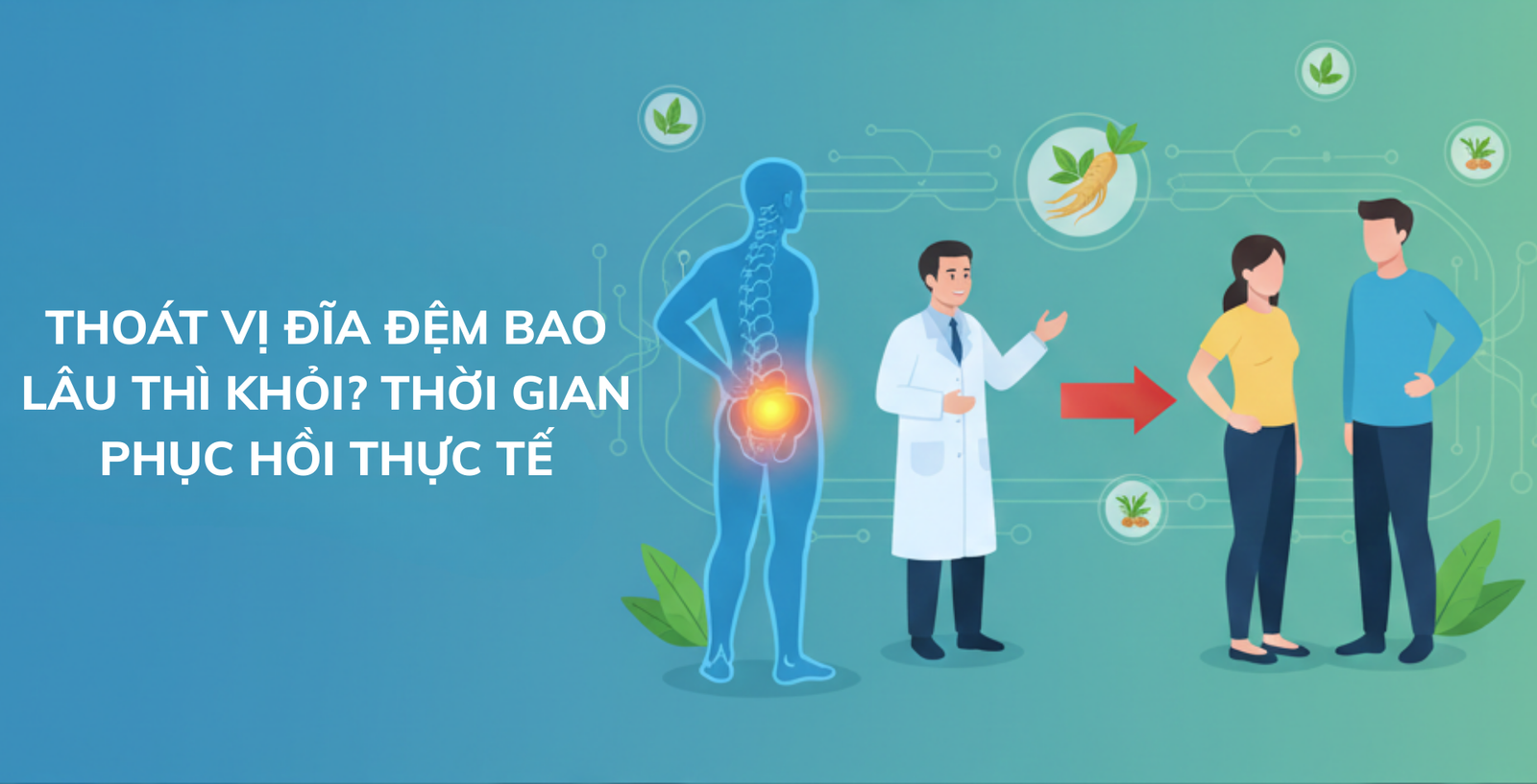 Thoát Vị Đĩa Đệm Bao Lâu Thì Khỏi? Thời Gian Phục Hồi Thực Tế